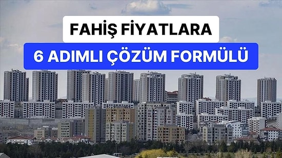 6 Adımlı Formül: Fahiş Kiraların Çözümü İçin Harekete Geçildi