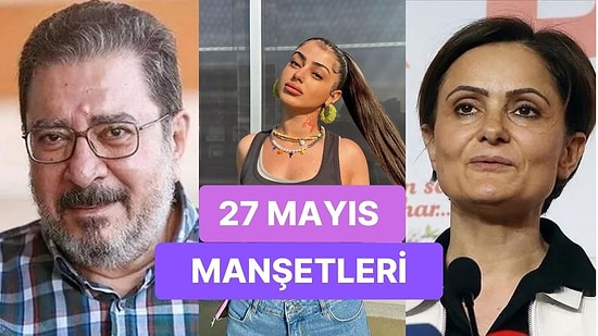 Bugün Neler Yaşandı? Günün Konuşulan ve Tartışılan Haberleri ile Sosyal Medyanın Gündemi (27 Mayıs 2023)
