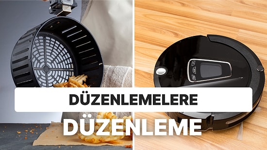Airfryer ve Robot Süpürgeler Hakkında Yeni Karar: Düzenlemelerde Sil Baştan