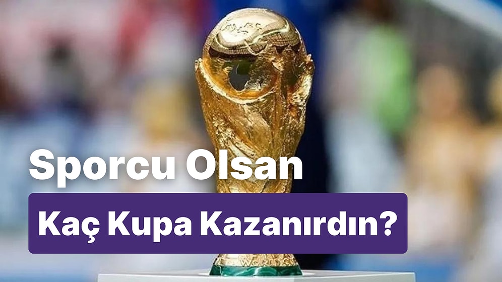Sporcu Olsan Kaç Kupa Kazanırdın?
