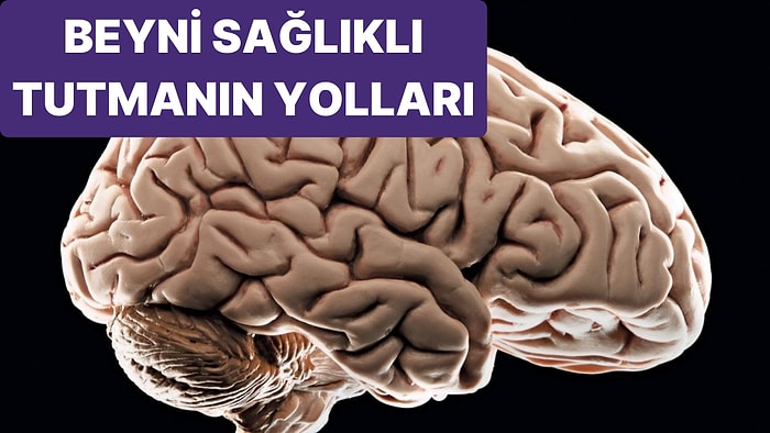 Beyni Sağlıklı Tutmanın 8 Yolu