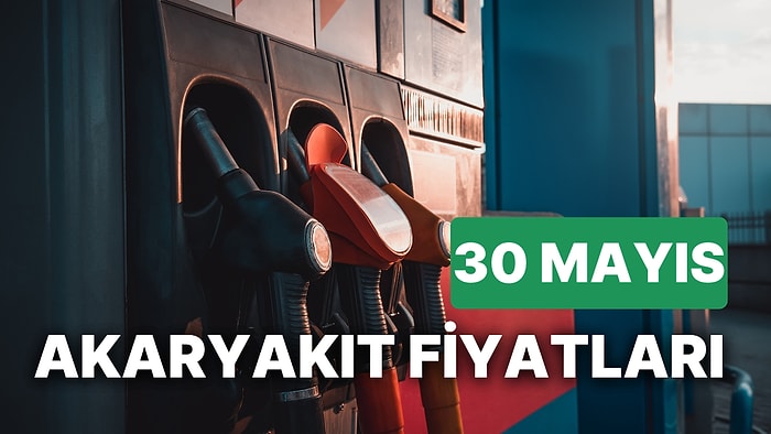 30 Mayıs Salı Güncel Akaryakıt Fiyatları: Brent Petrol, LPG, Motorin, Benzin Fiyatı Ne Kadar Oldu?