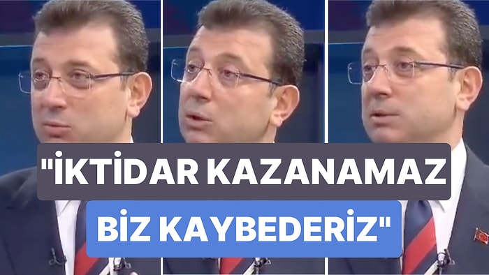 Ekrem İmamoğlu'nun Seçimden Önce Söylediği Sözler Yeniden Gündem Oldu: "İktidar Kazanamaz, Biz Kaybederiz"