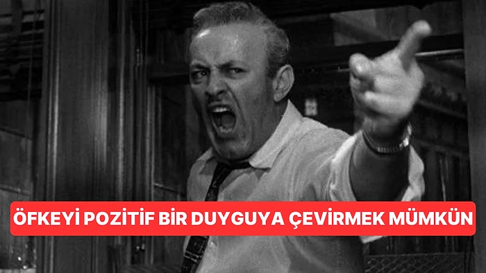 Öfkeyle Kalkan Zararla Oturur Lafını Değiştiriyoruz! Öfke Duygunuzu Bu Taktiklerle Olumlu Hale Getirin