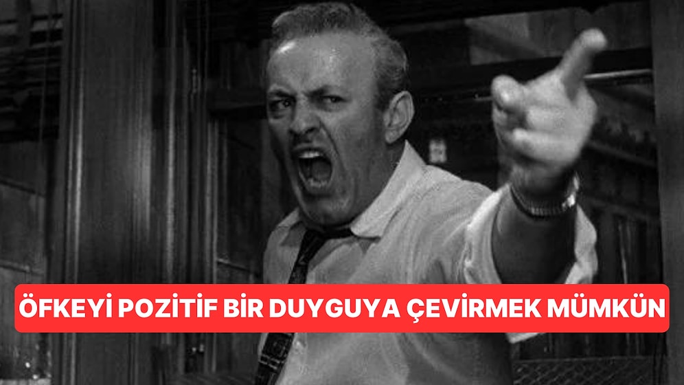 Öfkeyle Kalkan Zararla Oturur Lafını Değiştiriyoruz! Öfke Duygunuzu Bu Taktiklerle Olumlu Hale Getirin