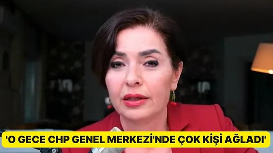 Özlem Gürses, Seçim Gecesi Yaşanılanları Anlattı: 'O Gece CHP Genel Merkezi'nde Çok Kişi Ağladı'