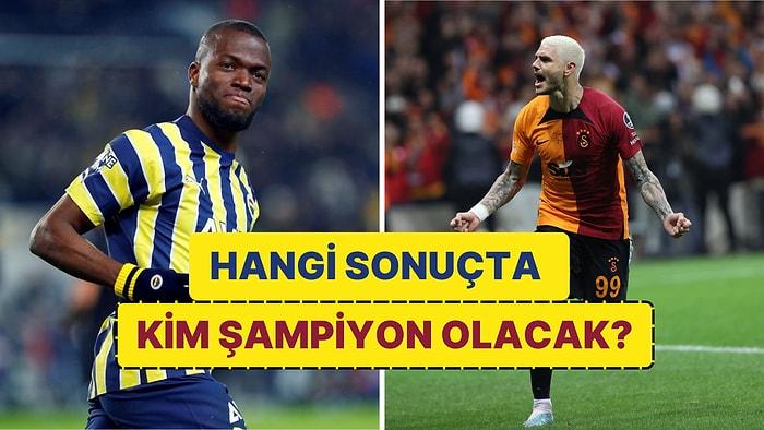 Galatasaray ve Fenerbahçe Maçlarının Sonuçlarına Göre Şampiyonluk İhtimalleri