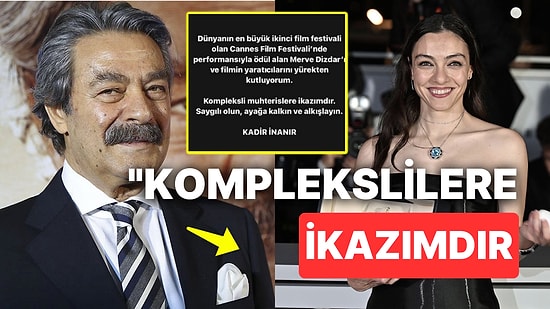 Cannes Konuşması Yüzünden Linç Üstüne Linç Yiyen Merve Dizdar'a Usta İsim Kadir İnanır Kol Kanat Gerdi