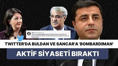 Demirtaş 'Çekildi' Twitter'da Buldan ve Sancar'a Yoğun Eleştiri