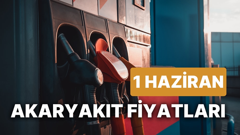 1 Haziran Perşembe Güncel Akaryakıt Fiyatları: Brent Petrol, LPG, Motorin, Benzin Fiyatı Ne Kadar Oldu?