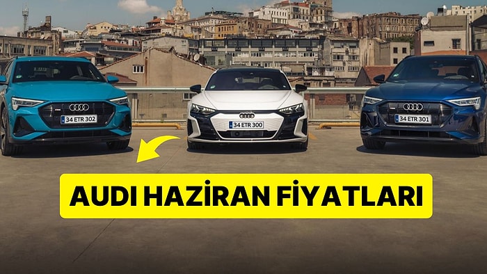 Audi Fiyat Listesi Haziran 2023: Audi A3, A4, A5, A6 ve Q Serisi Güncel Fiyatlar