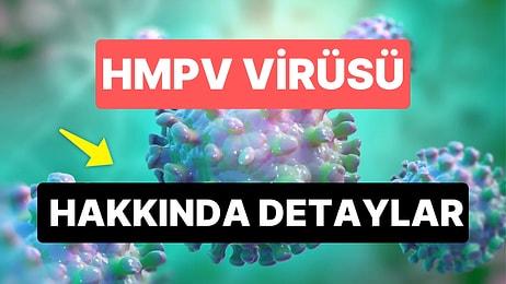 HMPV Nedir, Belirtileri Nelerdir? HMPV Virüsü Hakkında Bilmeniz Gereken Her Şey