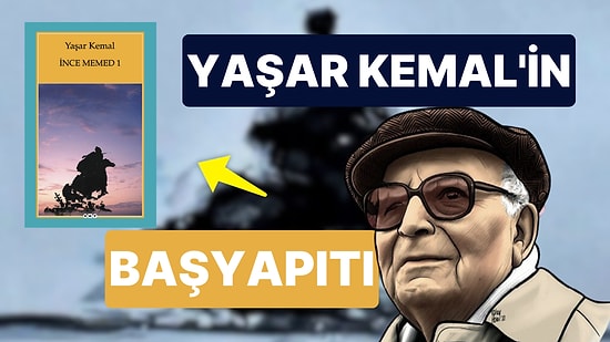 İnce Memed Konusu Nedir, Karakterleri Kimlerdir? İnce Memed Kimin Eseri?