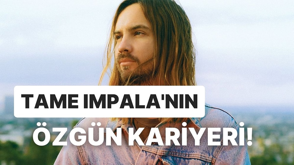 Tame Impala’nın Kariyerine Ne Kadar Hakimsin?