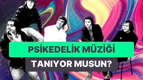 Bir Test Bir Genre: Psikedelik Müzik Tarihine Ne Kadar Hakimsin?