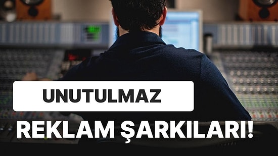 Ünlü Şarkıların Çaldığı Reklamları Bulabilecek misin?