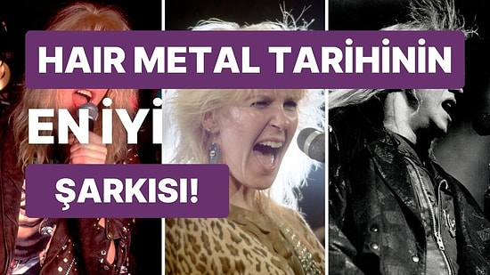 En İyi Hair Metal Şarkısını Seçiyoruz!