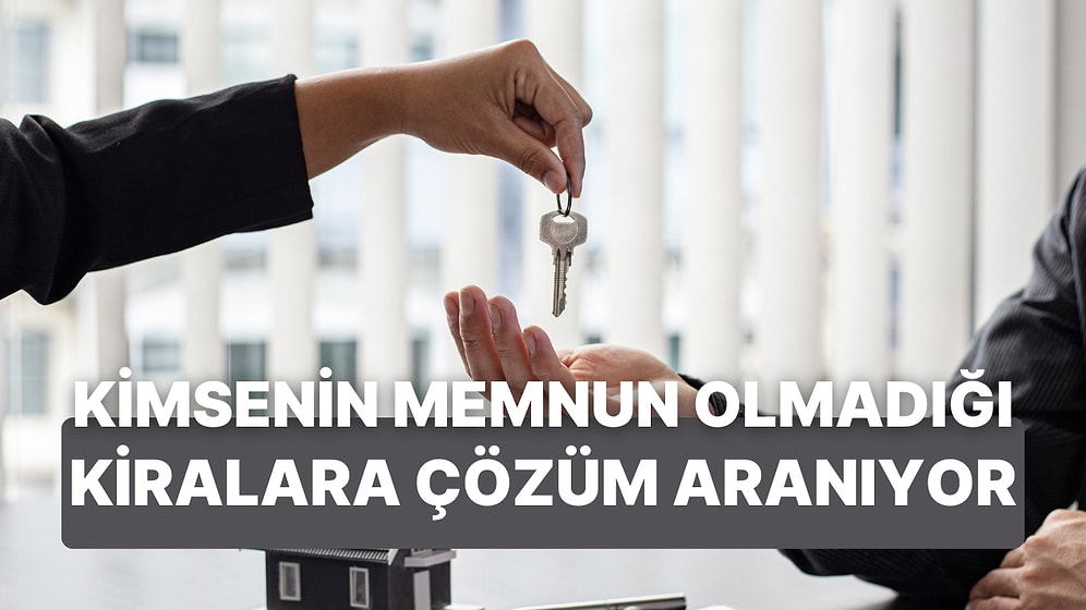 Kiralar Gündemden Düşmüyor: Düzenleme Yolda!