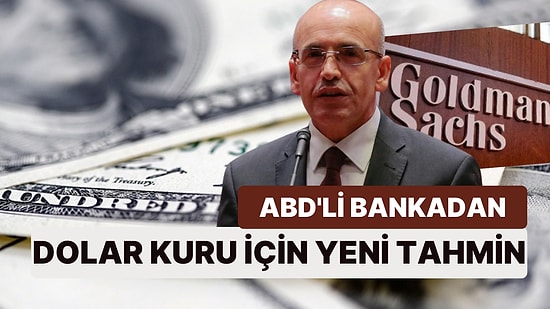 ABD'li Yatırım Bankası Goldman Sachs'tan Yeni Dolar Kuru Tahmini