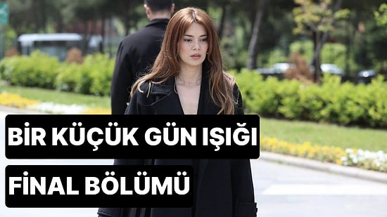 Bir Küçük Gün Işığı 36. Bölüm Tek Parça İzleme Ekranı: Bir Küçük Gün Işığı Final Bölümü Tek Parça Full İzle