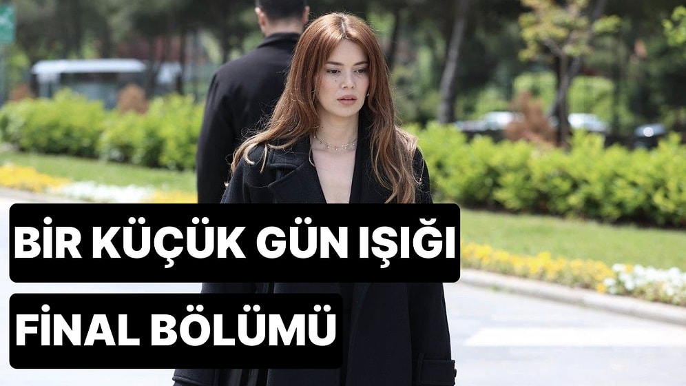 Bir Küçük Gün Işığı 36. Bölüm Tek Parça İzleme Ekranı: Bir Küçük Gün Işığı Final Bölümü Tek Parça Full İzle