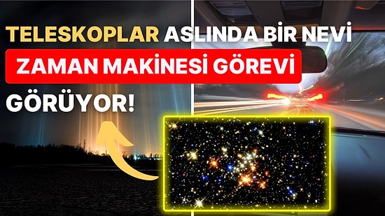 Işığın Hızı Ne Kadardır? 500 Yıl Önceki Yıldızın Işığı Neden Şimdi Görünüyor?