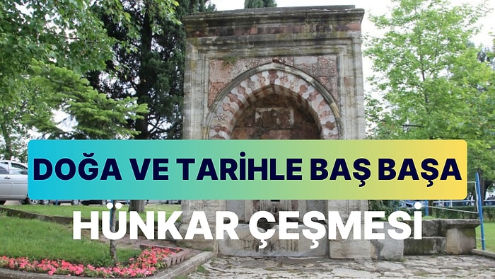 Hünkar Çeşmesi ve Çayırı: Doğa ve Tarihin Muhteşem Uyumu Burada Sergileniyor!