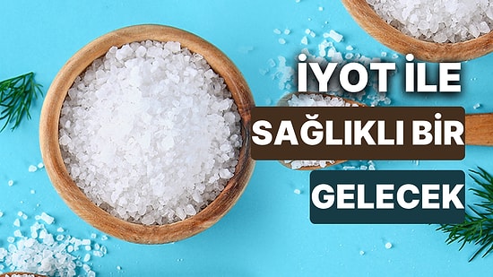 İyot Eksikliğinde Hangi Hastalıklar Görülür? Vücudumuzda Birçok Eylemin Yapılmasına Katkı Sağlayan İyot Nedir?