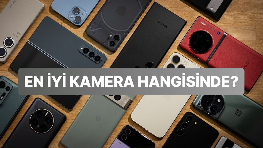 En İyi Kameraya Sahip Akıllı Telefon Belli Oldu: Ne Apple, Ne Samsung!