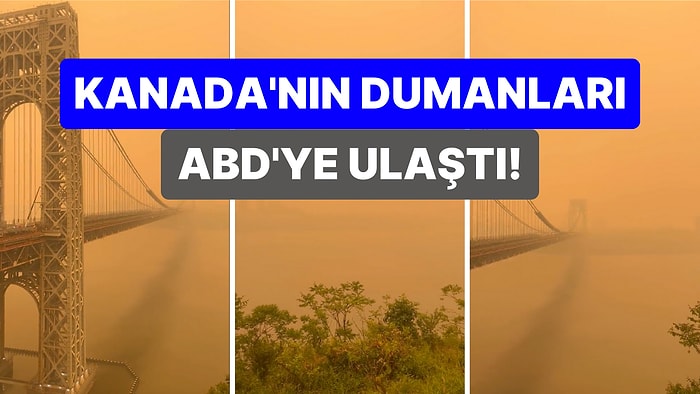 Kanada Alevler İçinde: Orman Yangılarının Dumanı ABD, New York'ta Gökyüzünü Turuncuya Boyadı!