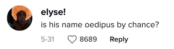 "(Eski sevgilinin) adı Oedipus olabilir mi?"