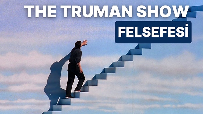 Keşif Yolculuğuna Çıkıyoruz! 'The Truman Show' Filmi Hangi Felsefi Konularla İlgileniyor?