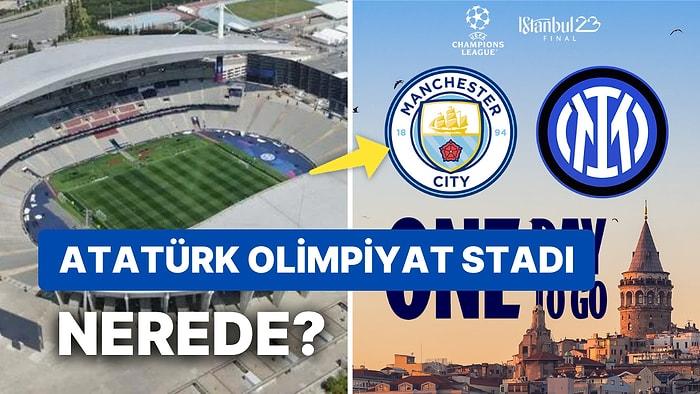 Inter - Manchester City Maçının Oynanacağı Atatürk Olimpiyat Stadı Nerede, Nasıl Gidilir?