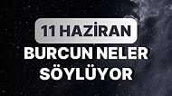 Günlük Burç Yorumuna Göre 11 Haziran Pazar Günün Nasıl Geçecek?