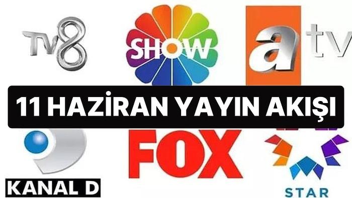 11 Haziran TV Yayın Akışı: Bu Akşam Televizyonda Neler Var? FOX, TV8, TRT1, Show TV, Star TV, ATV, Kanal D