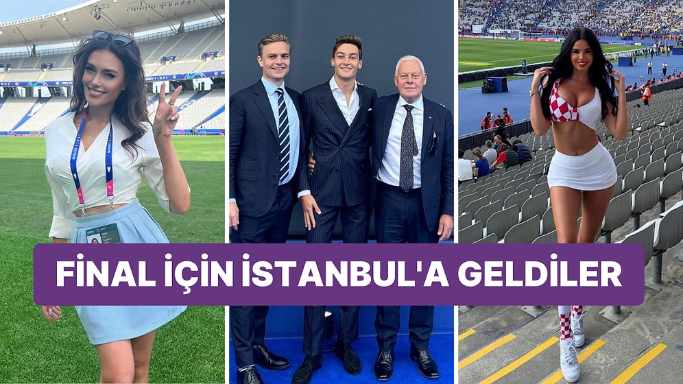 İçerisi Şampiyonlar Ligi Gibi! Final İçin İstanbul'a Gelerek Paylaşım Yapan Ünlü İsimler