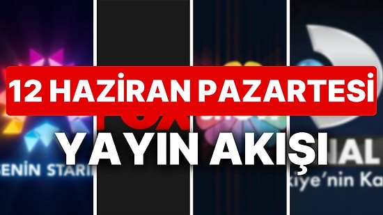 12 Haziran 2023 TV Yayın Akışı: Bu Akşam Hangi Diziler Var? FOX, TV8, TRT1, Show TV, Star TV, ATV, Kanal D