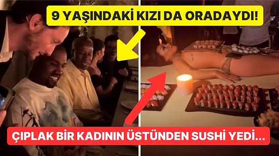 Çıplak Bir Kadının Üstünden Sushi Yedi: Kanye West'in Doğum Gününü Kutlama Şekli İnfial Yarattı!