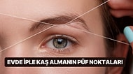 Evde Kaş Alma Rehberi: Evde İple Kaş Nasıl Alınır?
