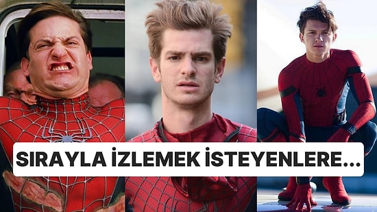 Spider-Man (Örümcek Adam) Filmleri Hangi Kronolojik Sırayla İzlenmeli?