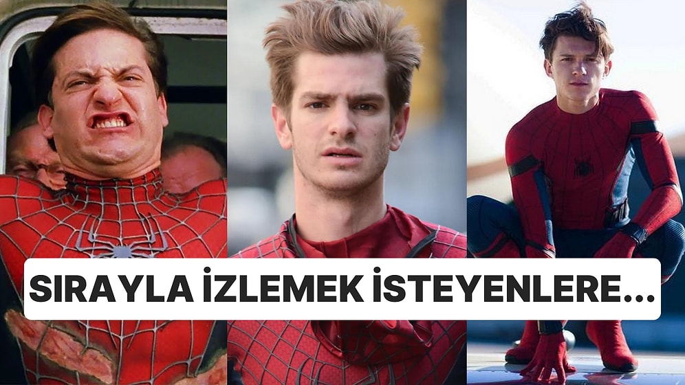 Spider-Man (Örümcek Adam) Filmleri Hangi Kronolojik Sırayla İzlenmeli?