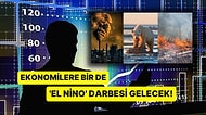 Geldiği Gibi Dünyanın Dengesini Bozacak Olan 'El Nino' Sadece İklimi Değil Küresel Ekonomiyi de Altüst Edecek!
