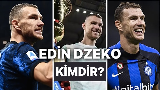 Edin Dzeko Kimdir, Kaç Yaşında? Edin Dzeko Fenerbahçe'ye Gelebilir!