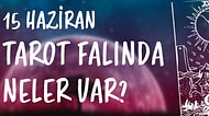 Tarot Falına Göre 15 Haziran Perşembe Günü Senin İçin Nasıl Geçecek?