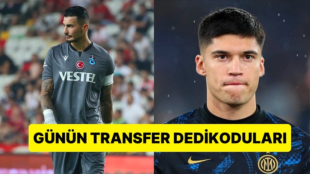 Taraflı Tarafsız Herkesi Heyecanlandıran Günün En Dikkat Çekici Transfer Dedikoduları