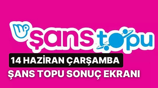 Şans Topu Sonuçları Açıklandı: 14 Haziran Çarşamba Şans Topu Sonuçları ve Kazandıran Numaralar