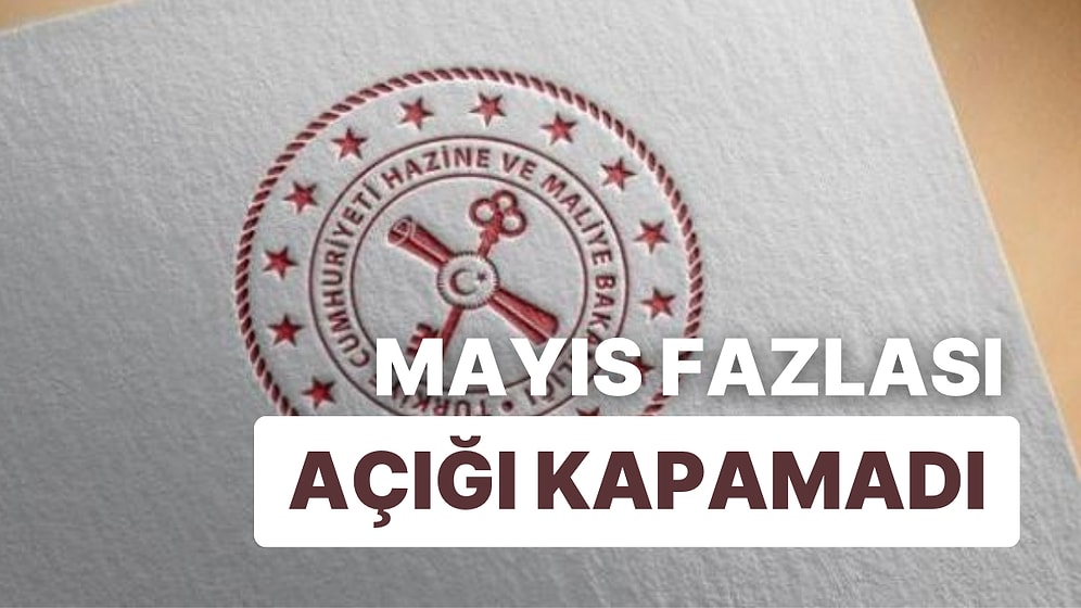 Mayıs Fazlası Yetmedi: Bütçede Açık Sürüyor! BOTAŞ'a Aktarımla KKM Maliyeti de Belli Oldu