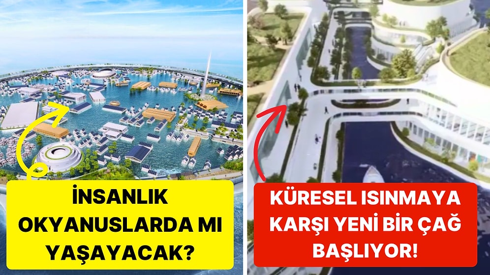 Yükselen Deniz Seviyelerine Karşı İnsanlığın Yeni Yuvası Olacak Yüzen Şehirler Geliyor!