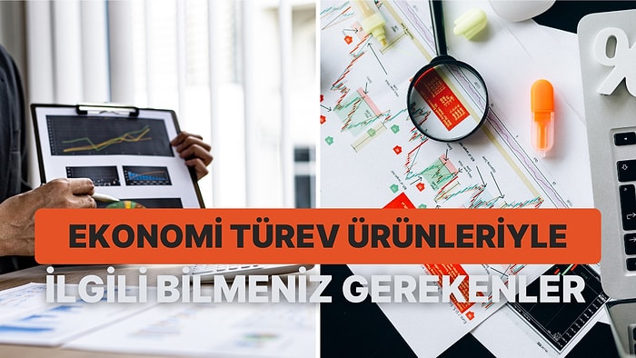 Finansal Risklerden Korunmak İçin Tercih Edilen Ekonomi Türev Ürünleri Hakkında 12 Bilgi