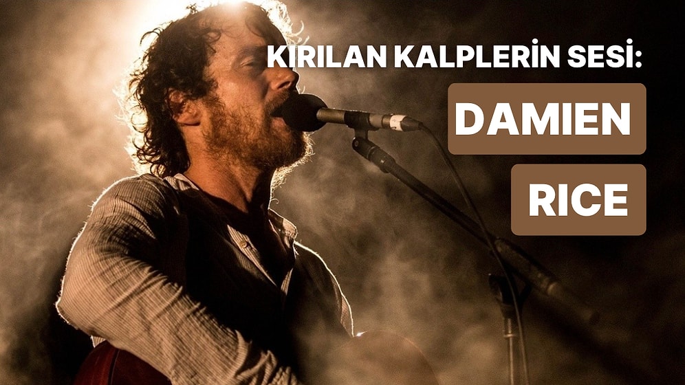 Hüznün Öbür İsmi: Şarkılarıyla Bize Kalp Kırıklıklarını Anlatan 10 Damien Rice Şarkısı